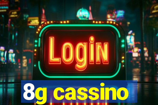 8g cassino